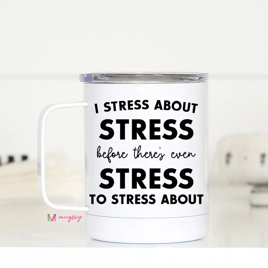 I Stress About Stress Travel Cup Mugsby